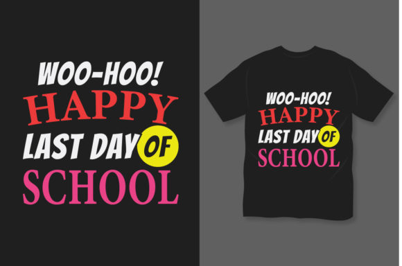 Woo Hoo Happy Last Day of School T Shirt Design Review